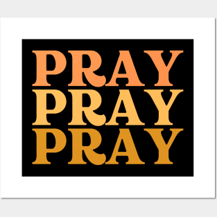 PRAY PRAY PRAY Posters and Art